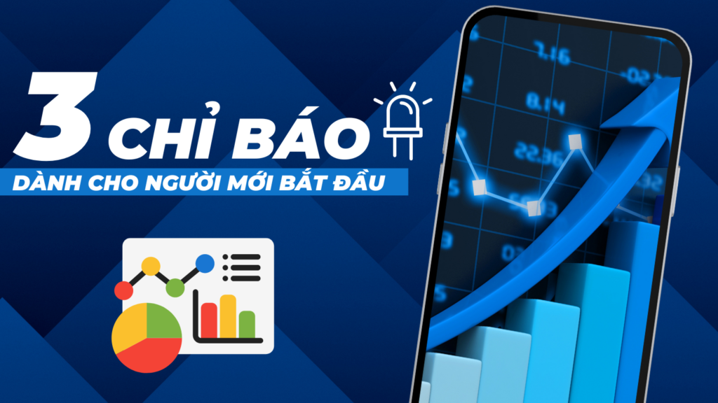 3 Chỉ Báo Dành Cho Người Mới Bắt Đầu