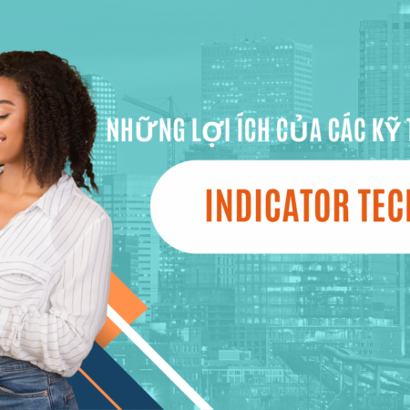 Những Lợi Ích của Các Kỹ Thuật Chỉ Báo (Indicator Techniques)