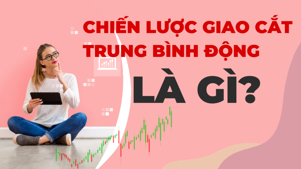 Chiến lược Giao cắt Trung bình Động là gì?