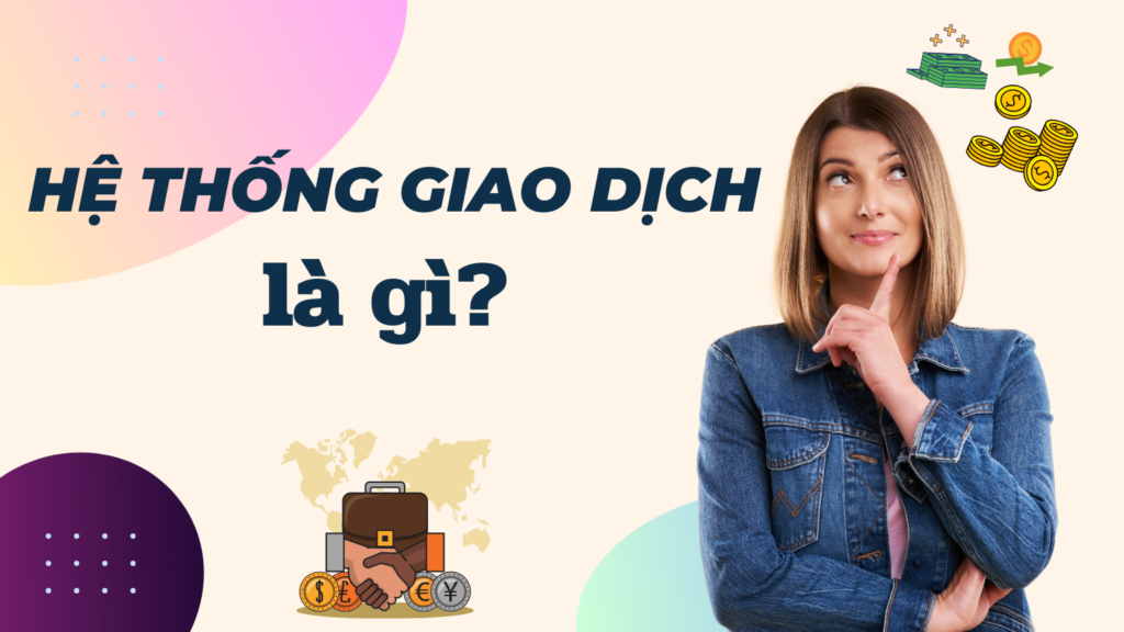 Hệ thống giao dịch là gì?