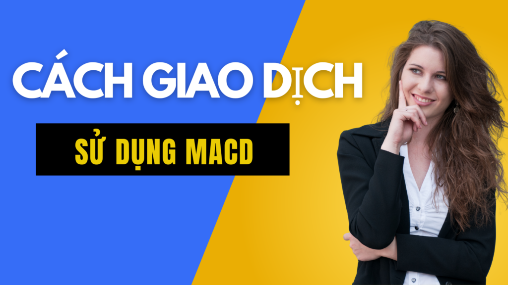 Cách giao dịch sử dụng MACD