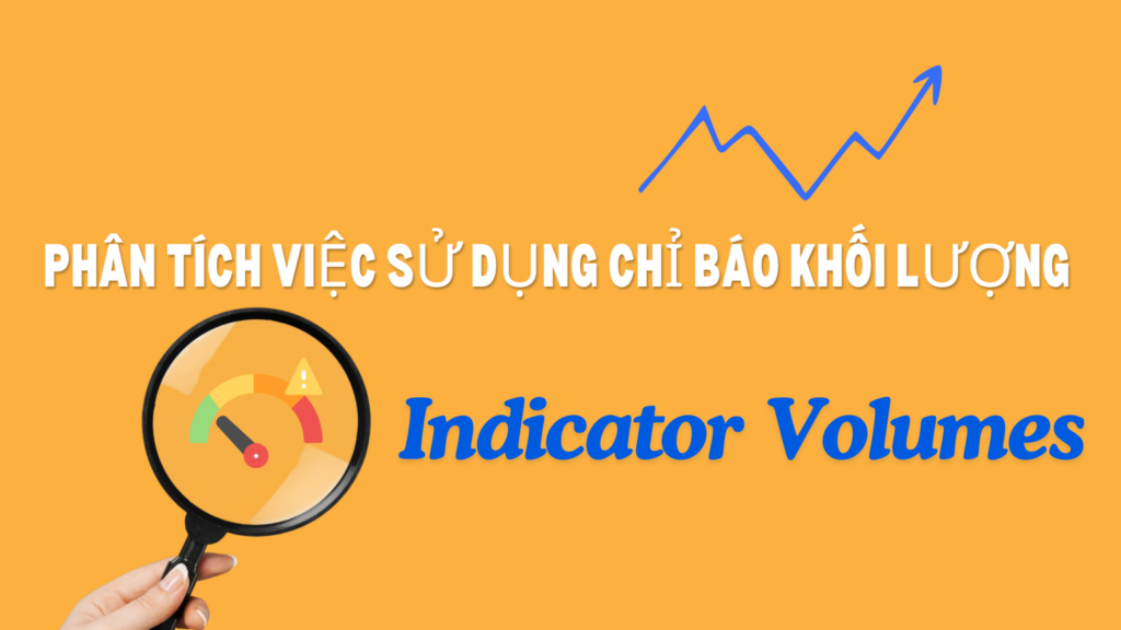 Phân tích việc sử dụng chỉ báo Khối lượng