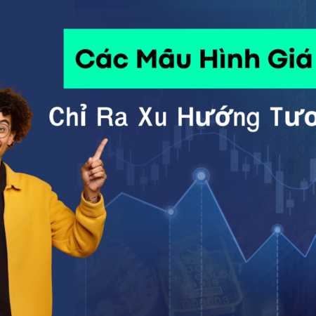 Các Mẫu Hình Giá Chỉ Ra Xu Hướng Tương Lai