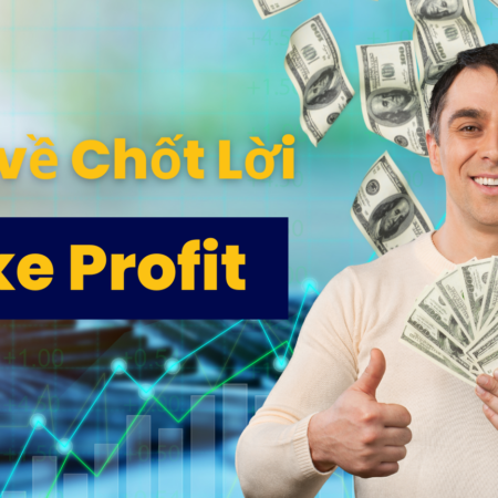 Hiểu về Chốt Lời (Take Profit)