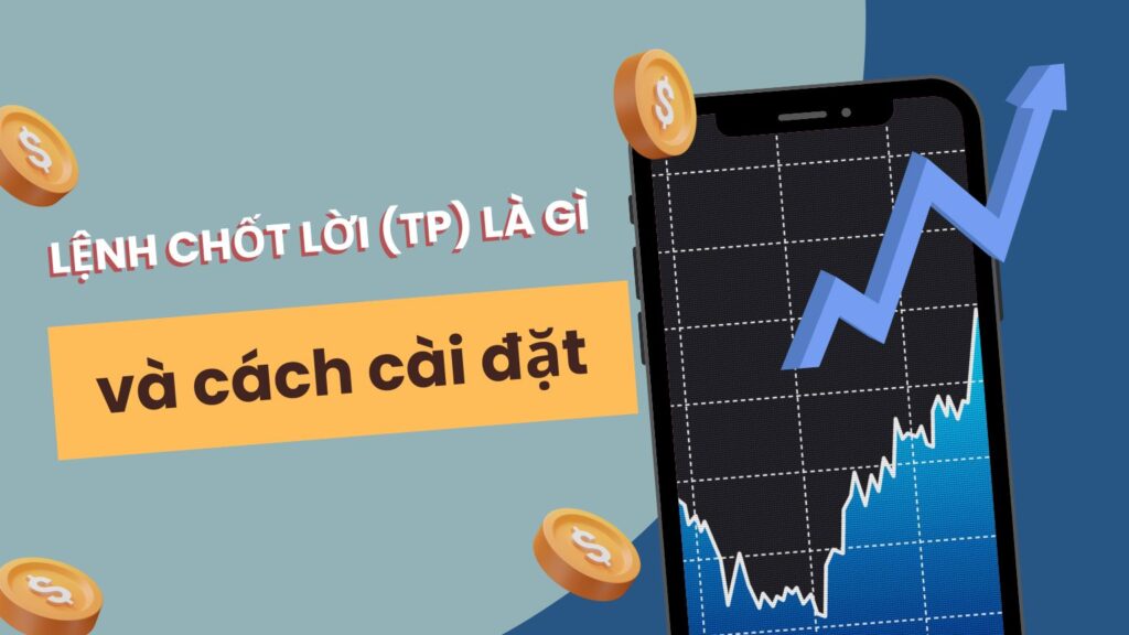 Lệnh Chốt Lời (TP) là gì và cách cài đặt