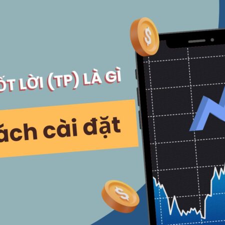 Lệnh Chốt Lời (TP) là gì và cách cài đặt