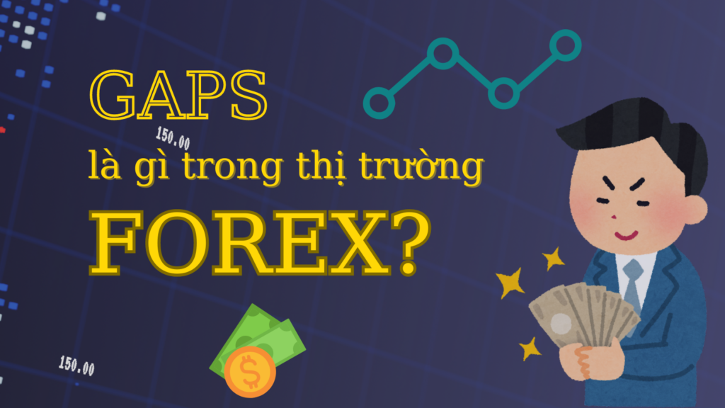 GAPS là gì trong thị trường FOREX?