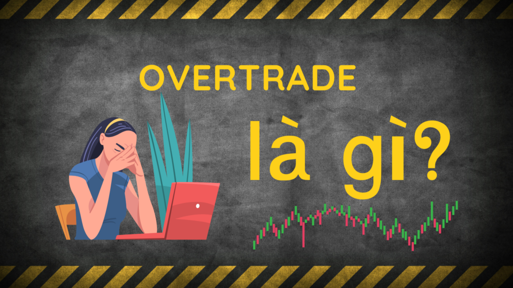 Overtrade là gì?