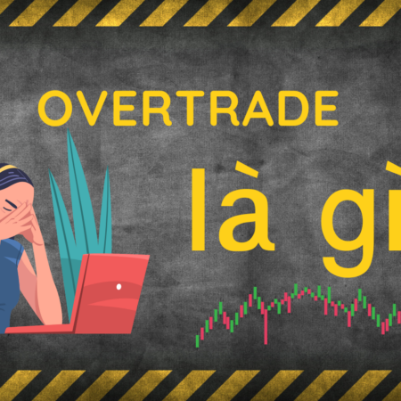 Overtrade là gì?