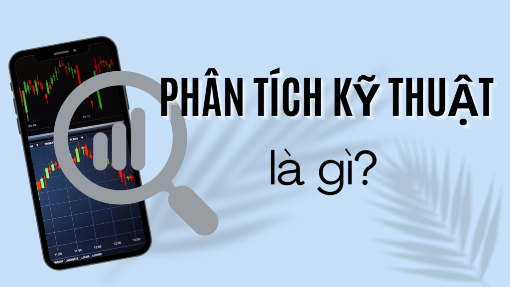 Phân tích kỹ thuật là gì?