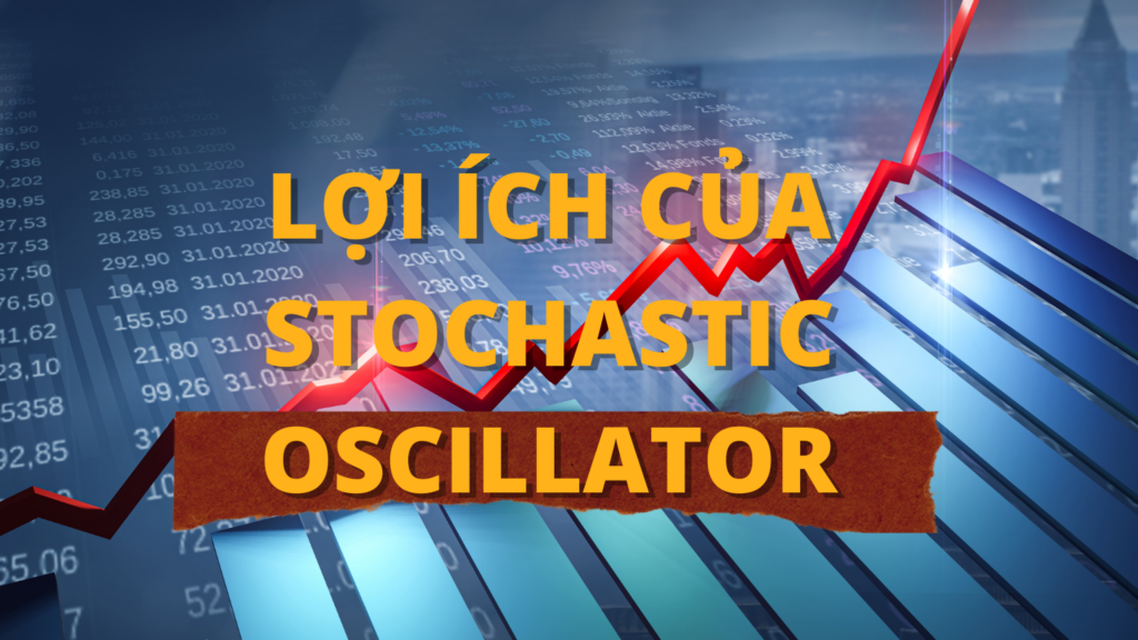 Lợi ích của Stochastic Oscillator