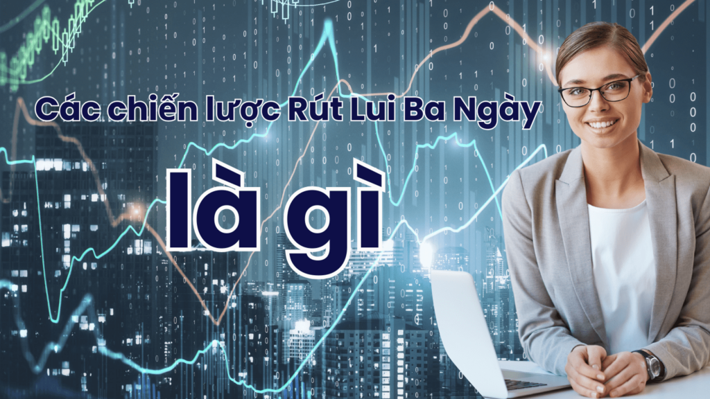 Các chiến lược Rút Lui Ba Ngày là gì