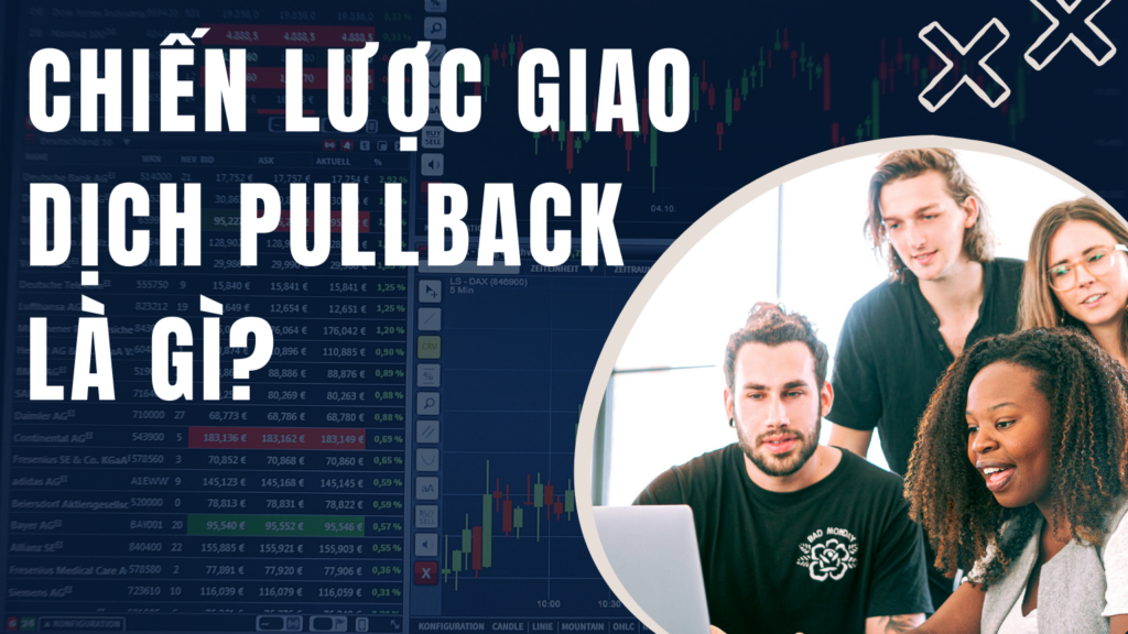 Chiến lược giao dịch Pullback là gì?