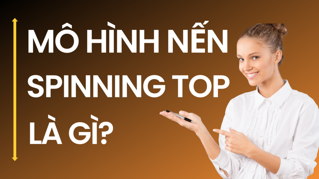 Mô hình nến Spinning Top là gì?