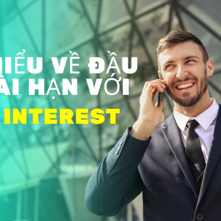 Tìm hiểu vềđầu tư dài hạn với Open Interest