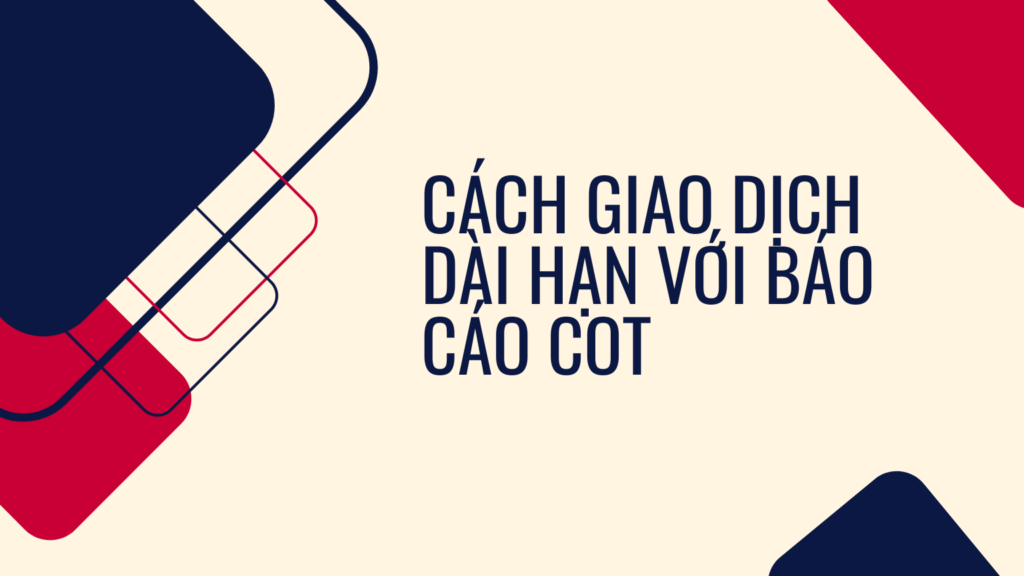 Cách giao dịch dài hạn với Báo cáo COT