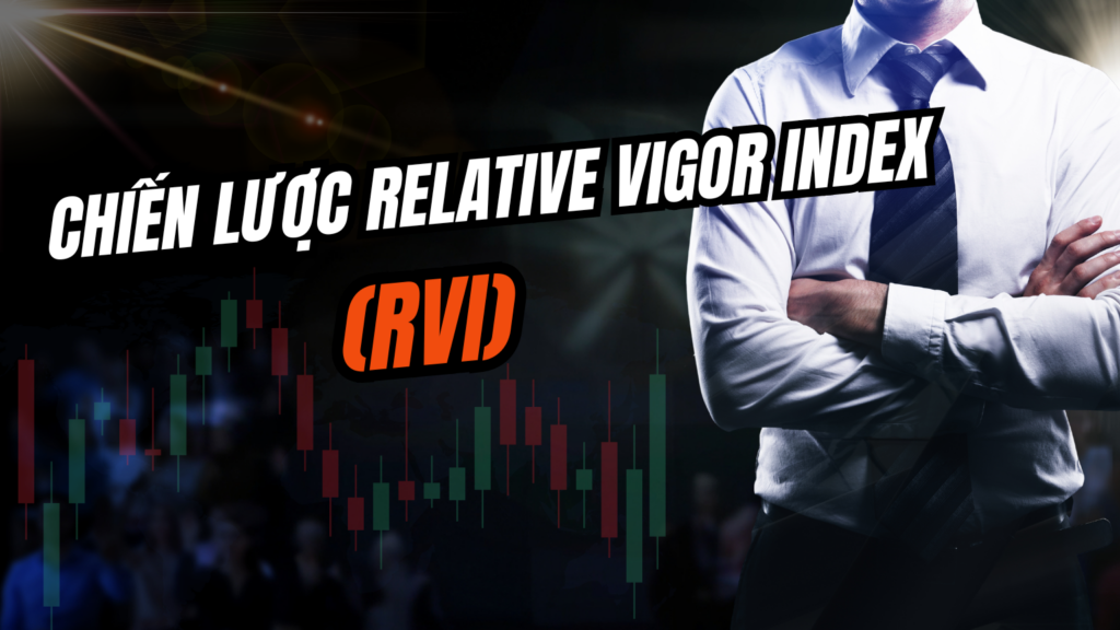 Chiến lược Relative Vigor Index (RVI)