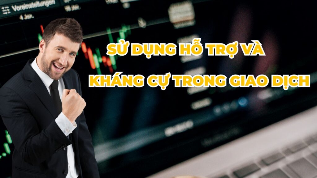 Sử Dụng Hỗ Trợ và Kháng Cự Trong Giao Dịch