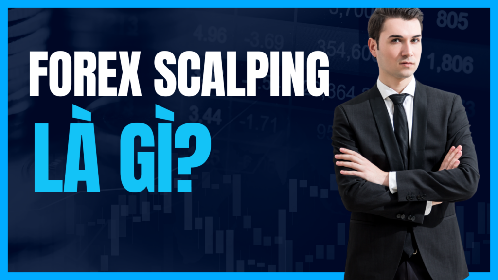 Forex Scalping là gì?