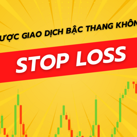 Chiến Lược Giao Dịch Bậc Thang Không Có Stop Loss