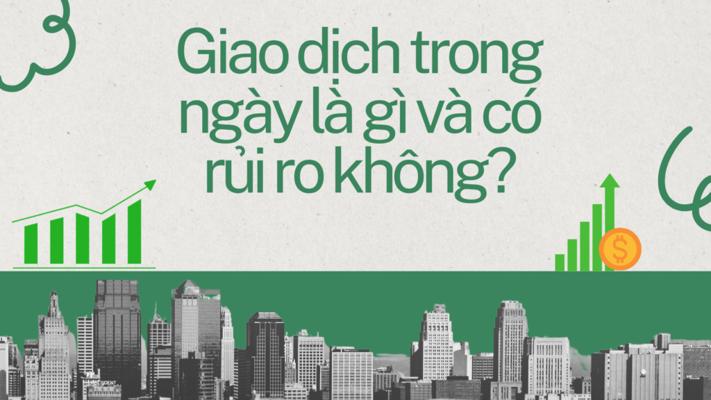 Giao dịch trong ngày là gì và có rủi ro không?