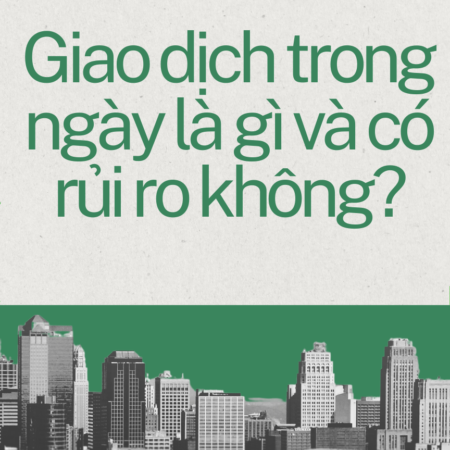 Giao dịch trong ngày là gì và có rủi ro không?