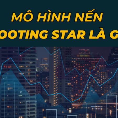 Mô hình nến Shooting Star là gì?