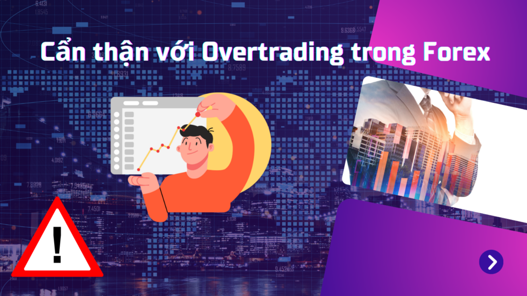 Cẩn thận với Overtrading trong Forex