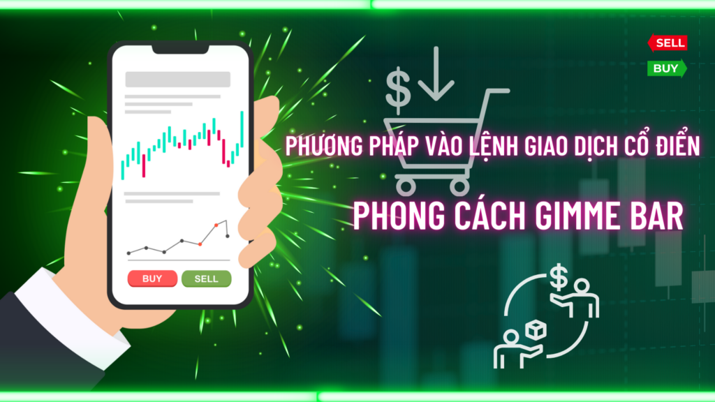 Phương pháp vào lệnh giao dịch cổđiển - Phong cách Gimme Bar