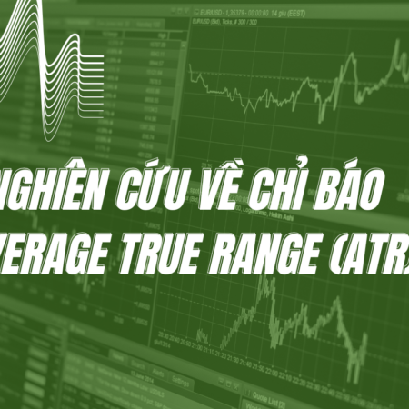 Nghiên cứu về Chỉ báo Average True Range (ATR)