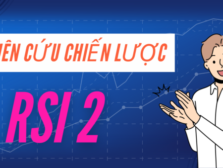 Nghiên cứu chiến lược RSI 2