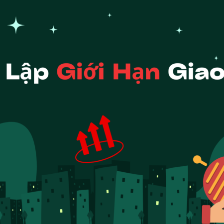 Thiết Lập Giới Hạn Giao Dịch