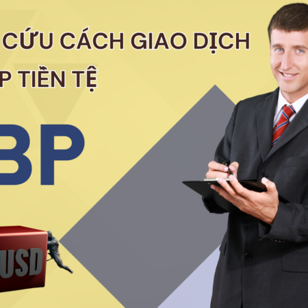 Nghiên cứu cách giao dịch các cặp tiền tệ GBP