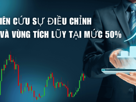 Nghiên cứu sự điều chỉnh giá và vùng tích lũy tại mức 50%