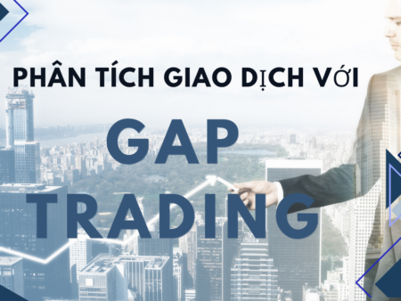 Phân Tích Giao Dịch với Gap Trading