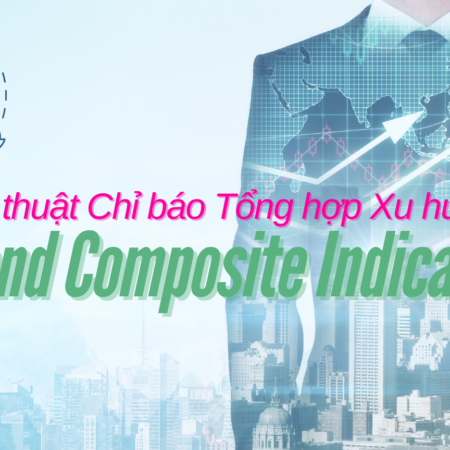 Kỹ thuật Chỉ báo Tổng hợp Xu hướng (Trend Composite Indicator)