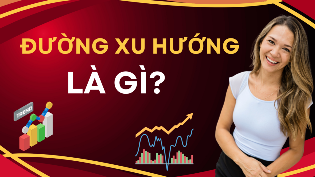 Đường xu hướng là gì?