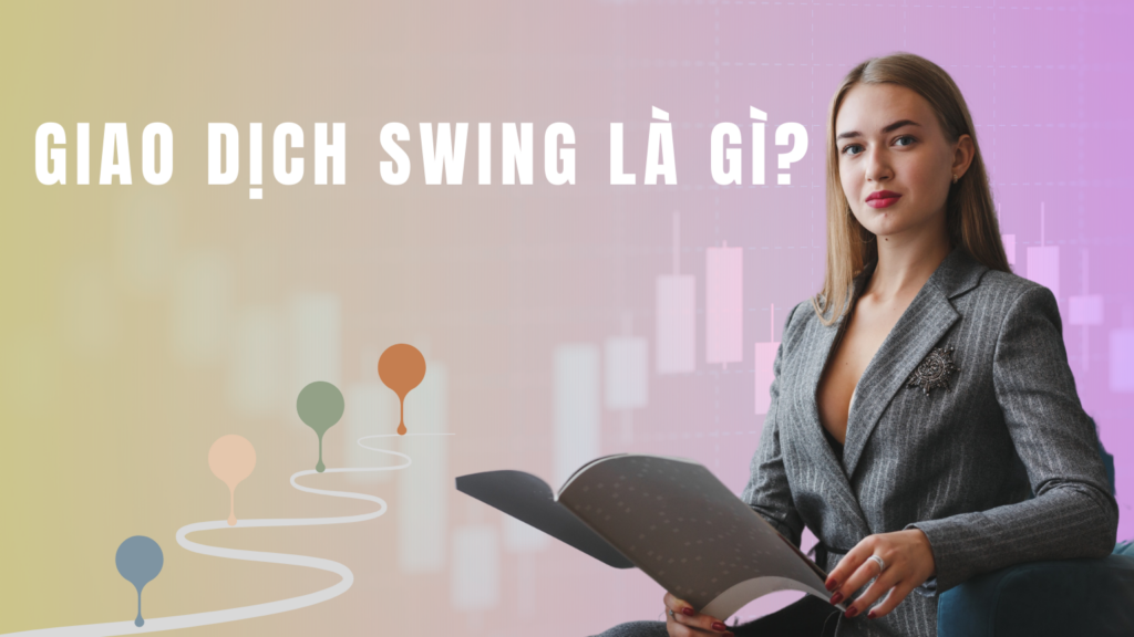 Giao dịch Swing là gì?