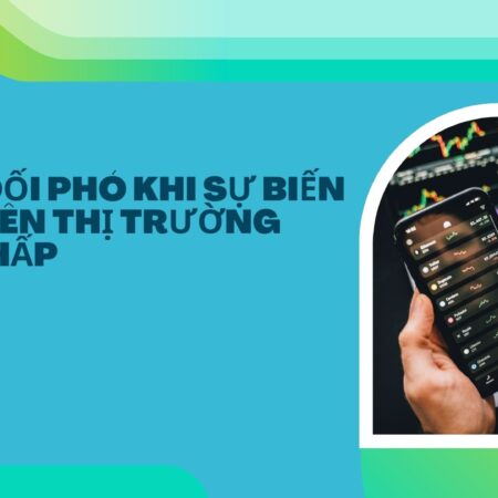 3 cách đối phó khi sự biến động trên thị trường Forex thấp