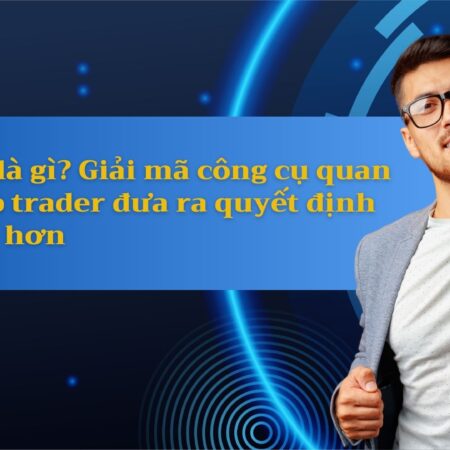 Indicator là gì? Giải mã công cụ quan trọng giúp trader đưa ra quyết định chính xác hơn