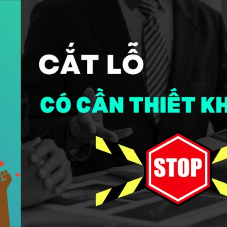 Cắt lỗ có cần thiết không?