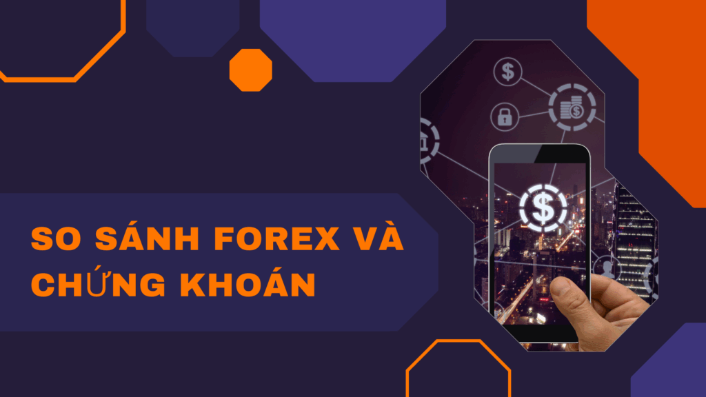 So sánh Forex và chứng khoán