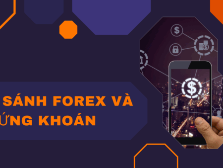 So sánh Forex và chứng khoán