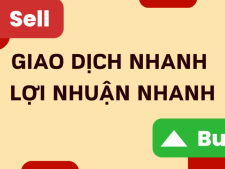 Giao dịch nhanh – Lợi nhuận nhanh