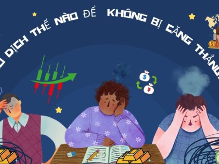 Giao dịch thế nào để không bị căng thẳng?