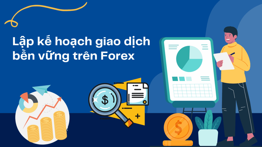 Lập kế hoạch giao dịch bền vững trên Forex