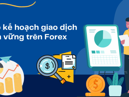 Lập kế hoạch giao dịch bền vững trên Forex
