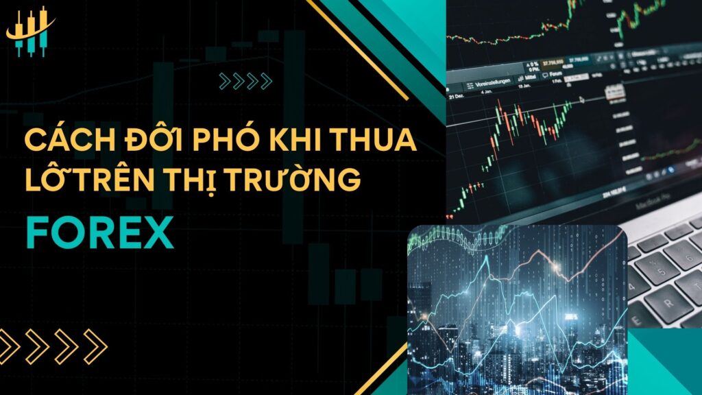 Cách đối phó khi thua lỗ trên thị trường Forex