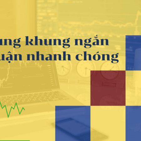 Tập trung khung ngắn Lợi nhuận nhanh chóng