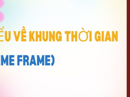 Hiểu về Khung Thời Gian (Time Frame)